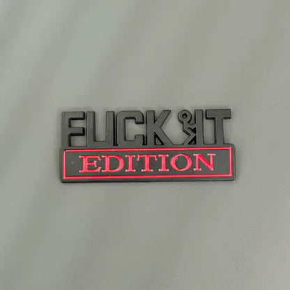 🚗🔥FUCK IT Edition Emblem | Car Decal Accessory