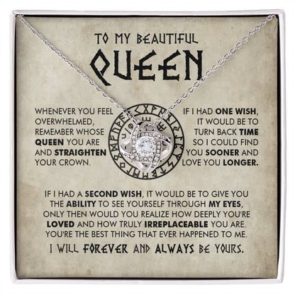 To My Beautiful Queen - You are loved and truly irreplaceable - Love Knot Necklace 91